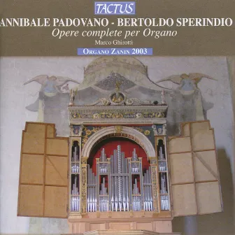 Annibale Padovano, Bertoldo Sperindio: Opere complete per Organo by Marco Ghirotti