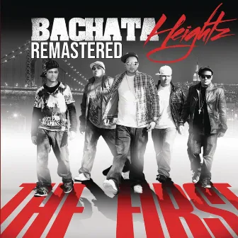 The First (Remastered) by Bachata Heightz