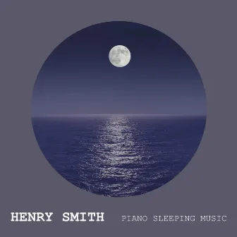 Piano Sleeping Music by Henry Smith