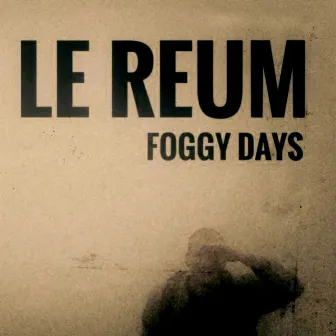 Foggy Days by Le Reum