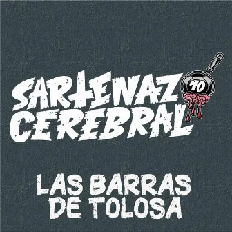 Las Barras de Tolosa by Sartenazo Cerebral