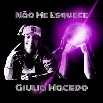 Não Me Esquece by Giulia Macedo