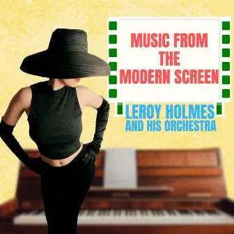 Music from the Modern Screen by Leroy Holmes & His Orchestra