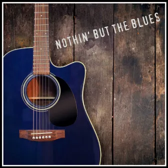 Nothin' but the Blues by Alastair Moock