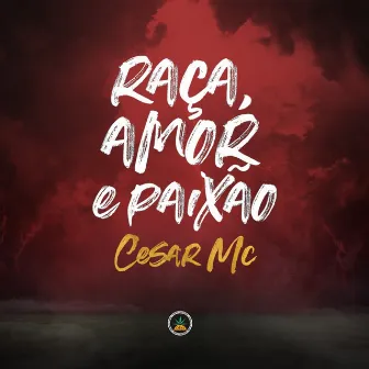 Raça, Amor e Paixão by Cesar Mc