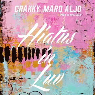 Hiatus in Luv (feat. Crakky) by Marq Aljo