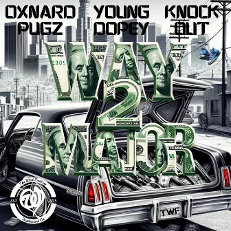 Way 2 Major by Oxnard Pugz