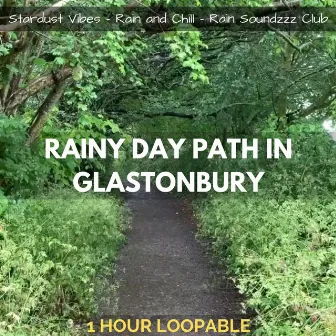 Rainy Day Path in Glastonbury by Rain Soundzzz Club