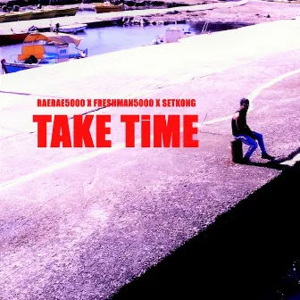 Take Time by RaeRae5000