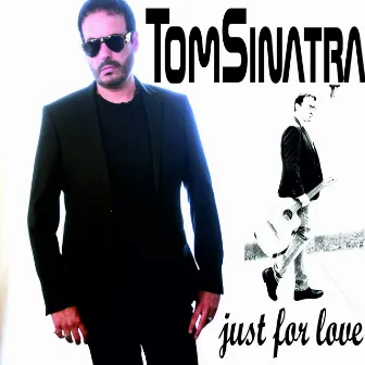 Just For Love by Tom Sinatra