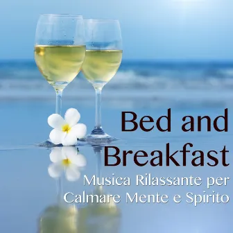 Bed and Breakfast: Musica Rilassante per Calmare Mente e Spirito by Unknown Artist