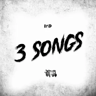 3 Songs by Lyd