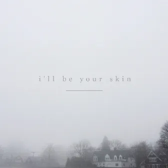 I'll Be Your Skin by Llynks