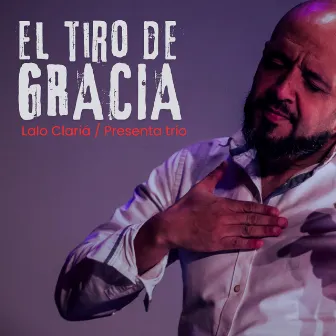 El tiro de gracia by Lalo Clariá