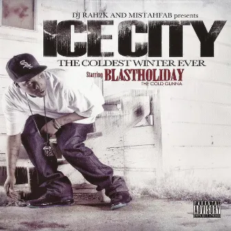 DJ Rah2k & Mistah F.A.B. Presents: Ice City - the Coldest Winter Ever by Blast Holiday