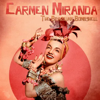 The Brazilian Bombshell (Remastered) by Carmen Miranda