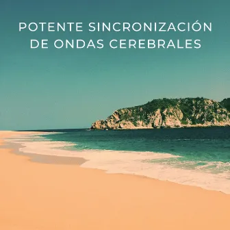 Potente Sincronización De Ondas Cerebrales by Ondas cerebrales de latidos binaurales