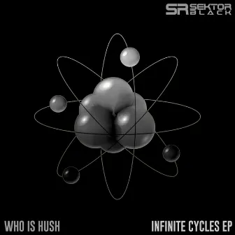 Infinite Cycles-EP by Who Is Hush