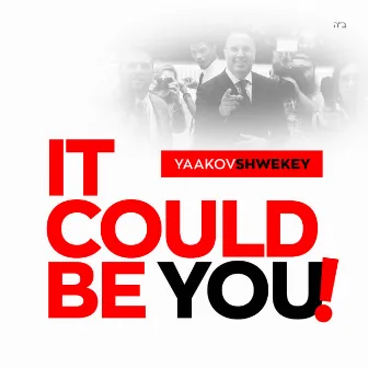 It Could Be You by Yaakov Shwekey