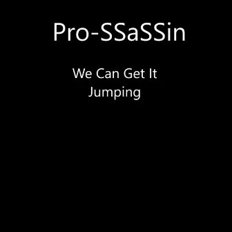 We Can Get It Jumping by PRO-SSASSIN