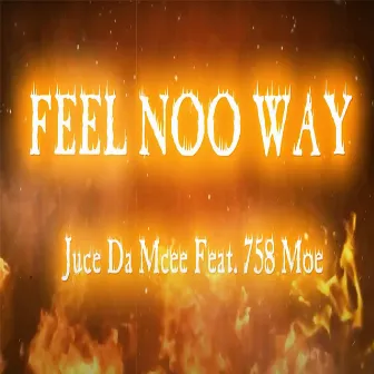 Feel Noo Way by Juce Da Mcee