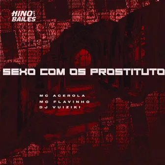 Sexo Com os Prostituto by Mc Acerola