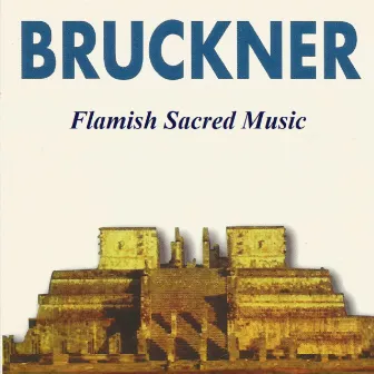 Bruckner - Flamish Sacred Music by Ludo Claesen