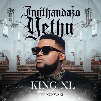 Imithandazo Yethu (feat. Nokwazi) by King XL