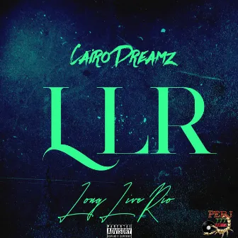 Llr (Long Live Rio) by Cairo Dreamz