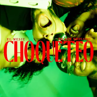 Choqueteo by Blade Urbano