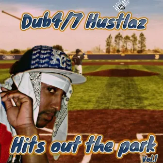 Hits Out the Park, Vol. 1 by Dub4/7 Hustlaz