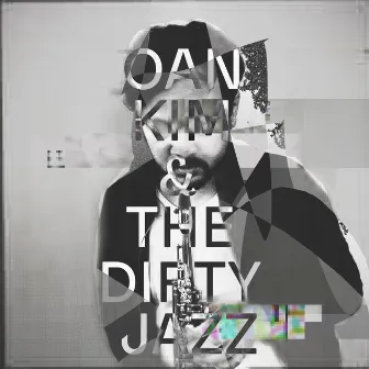 Oan Kim & the Dirty Jazz by Oan Kim