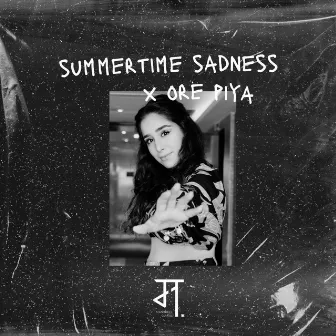 Summer Time Sadness x Ore Piya by Mansheel Gujral