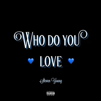 WHO DO YOU LOVE (Radio Edit) by WHOISTEVENYOUNG