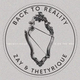 Back To Reality by Zay & thetyrique