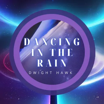 Dancing in the Rain by Dwight Hawk