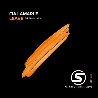 Leave (Original Mix) by Cia Lamarle