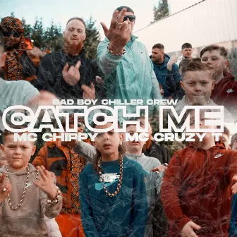 Catch Me by Bad Boy Chiller Crew