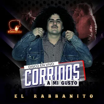 Corridos A Mi Gusto by El Rabbanito