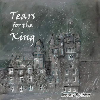 Tears for the King by Jeremy Spencer