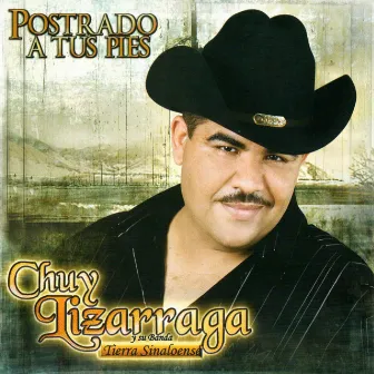 Postrado a Tus Pies by Chuy Lizarraga y Su Banda Tierra Sinaloense