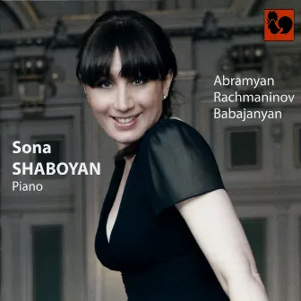 Abramyan: Preludes – Rachmaninoff: Sonata No. 2 in B-Flat Minor, Op. 36 – Babadjanyan: Capriccio, Improvisation, Folksong, Elegy, Poem by Sona Shaboyan