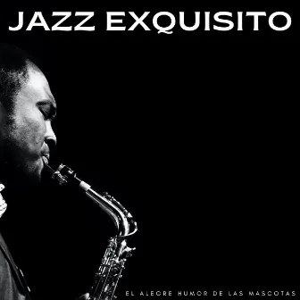 Jazz Exquisito: El Alegre Humor De Las Mascotas by 