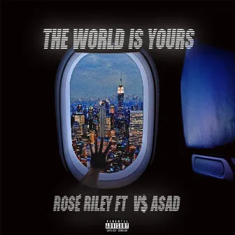 The World Is Yours by Rosé Riley