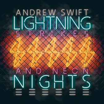 Lightning Strikes and Neon Nights by Andrew Swift