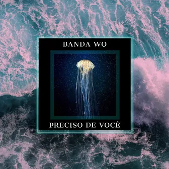 Preciso de Você by Banda WO