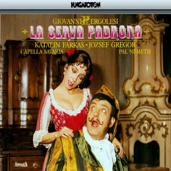 Pergolesi: La Serva Padrona / Baurans: Additional Arias for La Serva Padrona by Katalin Farkas