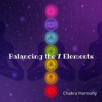 Balancing the 7 Elements: Chakra Harmony – Meditation for Greater Peace and Wellbeing by Meditation!