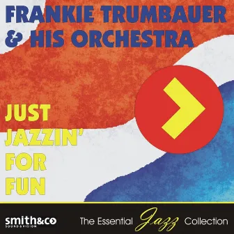 Just Jazzin' for Fun by Frankie Trumbauer And His Orchestra