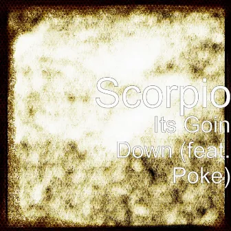 Its Goin Down (feat. Poke) by Scorpio